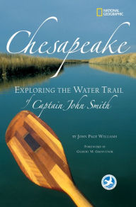Title: Chesapeake: Exploring the Water Trail of Captain John Smith, Author: John Williams