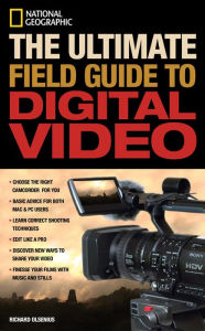 The Ultimate Field Guide to Digital Video