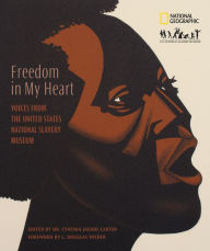 Freedom In My Heart: Voices From The United States National Slavery Museum