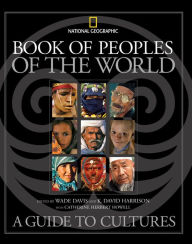 Title: Book of Peoples of the World: A Guide to Cultures / Edition 2, Author: Wade Davis