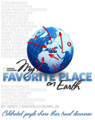 Title: My Favorite Place on Earth: Celebrated People Share Their Travel Discoveries, Author: Jerry Dunn