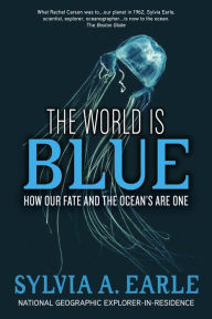 Title: World Is Blue: How Our Fate and the Ocean's Are One, Author: Sylvia A. Earle