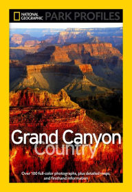 Title: National Geographic Park Profiles: Grand Canyon Country: Over 100 Full-Color Photographs, plus Detailed Maps, and Firsthand Information, Author: Seymour L. Fishbein