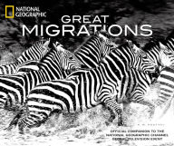 Title: Great Migrations: Official Companion to the National Geographic Channel Global Television Event, Author: K.M. Kostyal