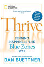 Thrive: Finding Happiness the Blue Zones Way