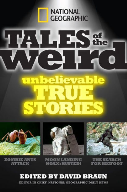 National Geographic Tales Of The Weird: Unbelievable True Stories By ...