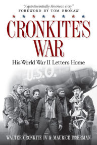 Title: Cronkite's War: His World War II Letters Home, Author: Maurice Isserman