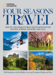 Alternative view 1 of Four Seasons of Travel: 400 of the World's Best Destinations in Winter, Spring, Summer, and Fall