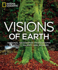 Title: Visions of Earth: National Geographic Photographs of Beauty, Majesty, and Wonder, Author: National Geographic