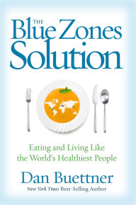 Title: The Blue Zones Solution: Eating and Living Like the World's Healthiest People, Author: Dan Buettner