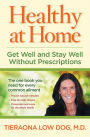 Healthy at Home: Get Well and Stay Well Without Prescriptions