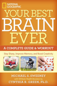 Title: Your Best Brain Ever: A Complete Guide and Workout, Author: Cynthia R. Green