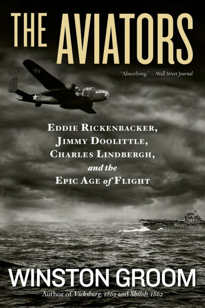 The Aviators: Eddie Rickenbacker, Jimmy Doolittle, Charles