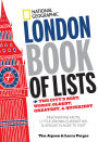 National Geographic London Book of Lists: The City's Best, Worst, Oldest, Greatest, and Quirkiest