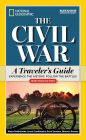 National Geographic The Civil War: A Traveler's Guide