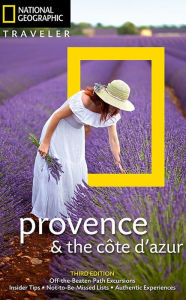 Title: National Geographic Traveler: Provence and the Cote d'Azur, 3rd Edition, Author: Barbara Noe Kennedy