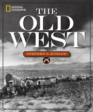 Title: National Geographic The Old West, Author: Stephen G. Hyslop