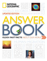 Title: National Geographic Answer Book, Updated Edition: 10,001 Fast Facts About Our World, Author: National Geographic