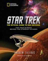 Title: Star Trek The Official Guide to Our Universe: The True Science Behind the Starship Voyages, Author: Andrew Fazekas