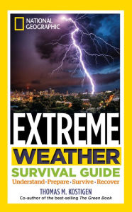 Title: Extreme Weather Survival Guide, Author: Thomas M. Kostigen