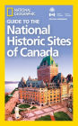 National Geographic Guide to the National Historic Sites of Canada