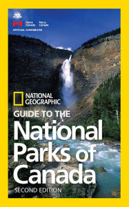 Title: National Geographic Guide to the National Parks of Canada, 2nd Edition, Author: National Geographic