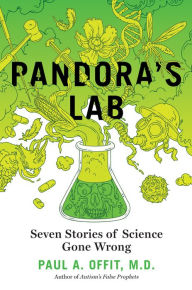 Title: Pandora's Lab: Seven Stories of Science Gone Wrong, Author: Paul A. Offit MD