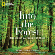 Title: Into the Forest: The Secret Language of Trees, Author: Susan Tyler Hitchcock