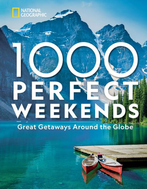 Barnes　1,000　Hardcover　Weekends:　Perfect　Geographic,　Around　National　by　Great　Globe　the　Getaways　Noble®