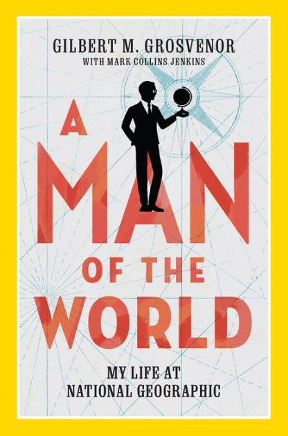 A Man of the World: My Life at National Geographic|Hardcover