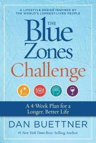 Title: The Blue Zones Challenge: A 4-Week Plan for a Longer, Better Life, Author: Dan Buettner