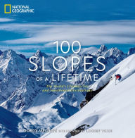Title: 100 Slopes of a Lifetime: The World's Ultimate Ski and Snowboard Destinations, Author: Gordy Megroz