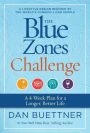 The Blue Zones Challenge: A 4-Week Plan for a Longer, Better Life