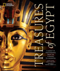 Title: Treasures of Egypt: A Legacy in Photographs From the Pyramids to Cleopatra, Author: National Geographic