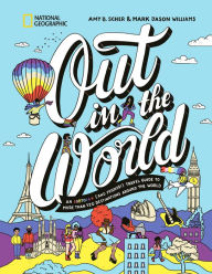 Title: Out in the World: An LGBTQIA+ (and Friends!) Travel Guide to More Than 100 Destinations Around the World, Author: Amy B. Scher