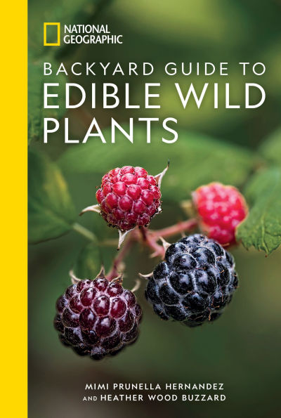 National Geographic Backyard Guide to Edible Wild Plants