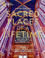 Sacred Places of a Lifetime: 500 of the World's Most Peaceful and Powerful Destinations