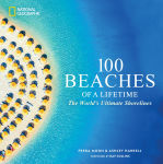 Alternative view 1 of 100 Beaches of a Lifetime: The World's Ultimate Shorelines