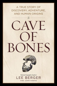 Title: Cave of Bones: A True Story of Discovery, Adventure, and Human Origins, Author: John Hawks