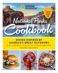 Title: National Geographic National Parks Cookbook: Dishes Inspired by America's Great Outdoors, Author: Nina Elder
