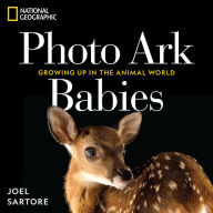 Title: National Geographic Photo Ark Babies: Growing Up in the Animal World, Author: Joel Sartore