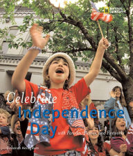 Title: Holidays Around the World: Celebrate Independence Day: With Parades, Picnics, and Fireworks, Author: Deborah Heiligman