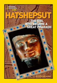 Title: World History Biographies: Hatshepsut: The Girl Who Became a Great Pharaoh, Author: Ellen Galford