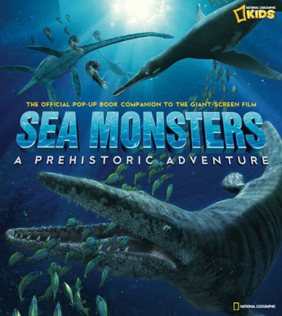 Sea Monsters A Prehistoric Adventure By National Geographic Society