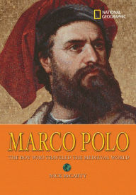 Title: World History Biographies: Marco Polo: The Boy Who Traveled the Medieval World, Author: Nick McCarty