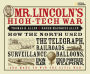 Mr. Lincoln's High-Tech War: How the North Used the Telegraph, Railroads, Surveillance Balloons, Ironclads, High-Powered Weapons, and More to Win the Civil War