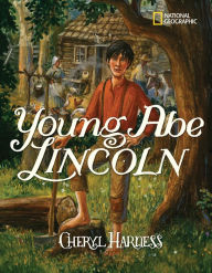 Title: Young Abe Lincoln: The Frontier Days: 1809-1837, Author: Cheryl Harness