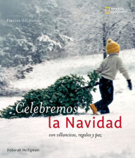 Fiestas del mundo: Celebremos Navidad: con villancicos, regalos y paz