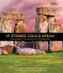 If Stones Could Speak: Unlocking the Secrets of Stonehenge