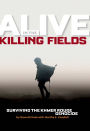 Alive in the Killing Fields: Surviving the Khmer Rouge Genocide